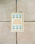 I'd Rather Be Antiquing Vinyl Sticker 3"